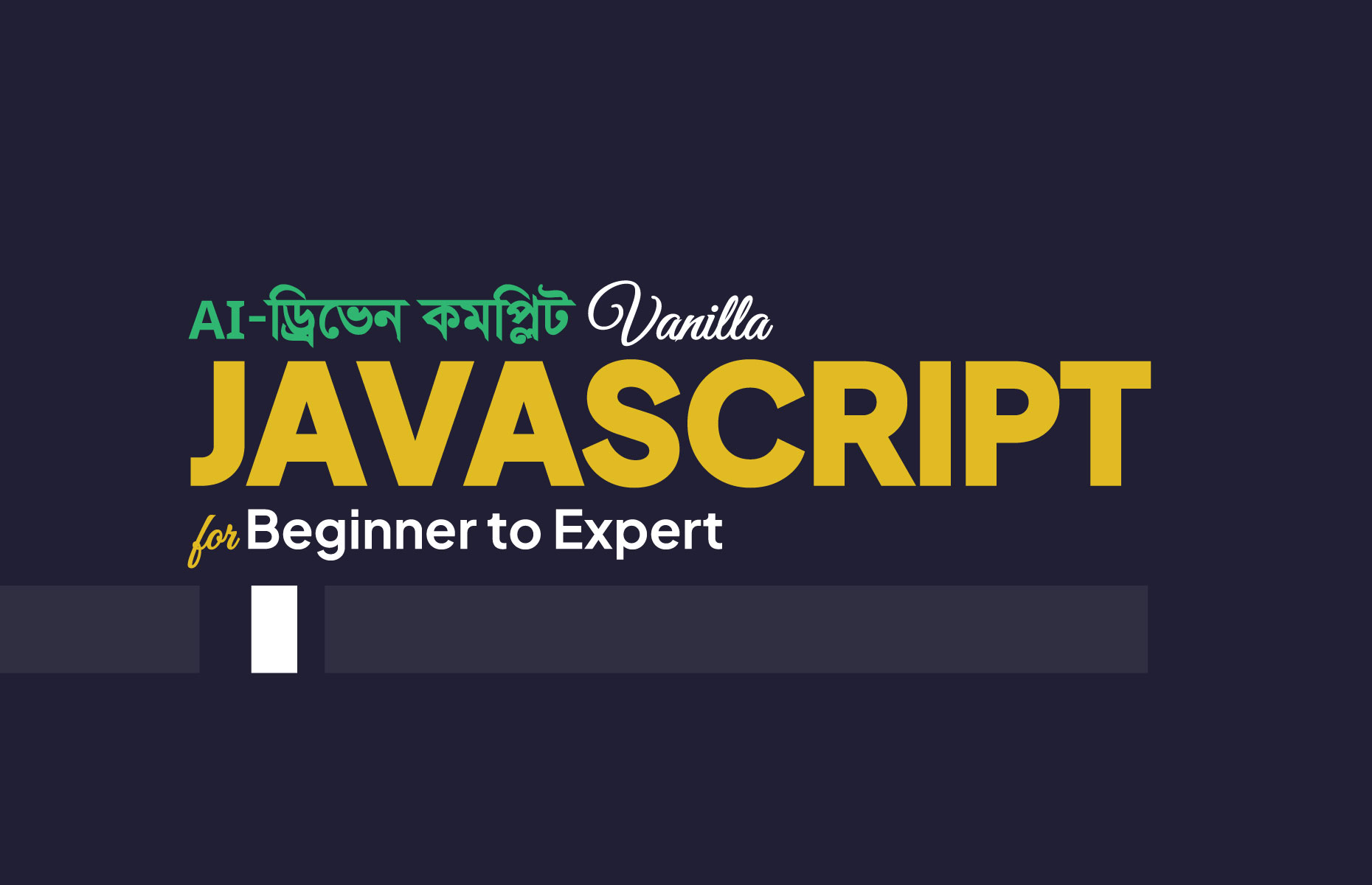 AI Driven Complete Vanilla JavaScript for Beginner to Expert