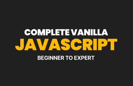 Complete Vanilla JavaScript - Begineer to Expert